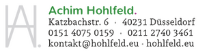 Achim Hohlfeld  | Katzbachstraße 6, 40231 Düsseldorf, Bundesrepublik Deutschland  | Telefon: +49 (0)211 27403461  | E-Mail: kontakt[at]hohlfeld[.]eu